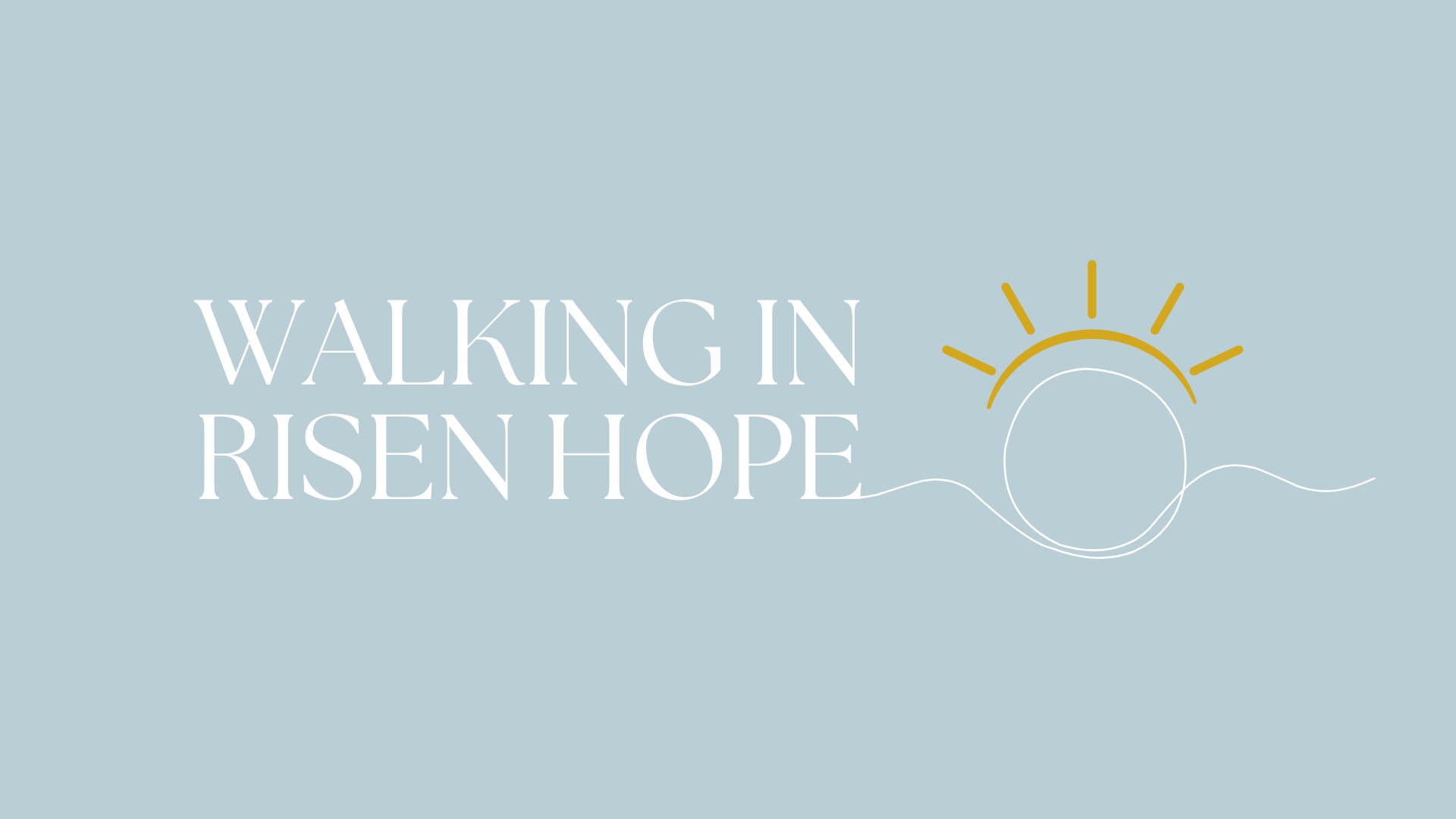 Walking in Risen Hope