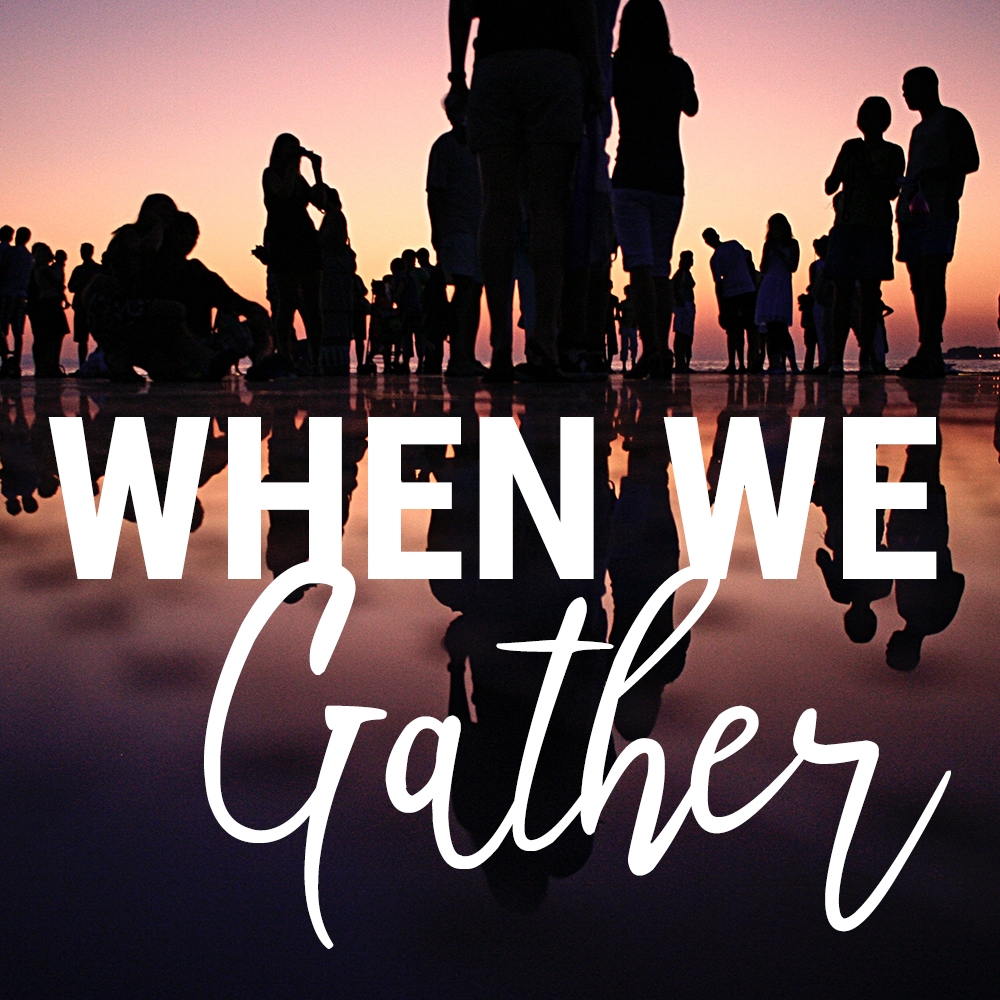 When We Gather